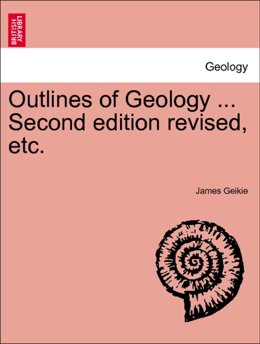 Outlines of Geology ... Second edition revised, etc. Third Edition.