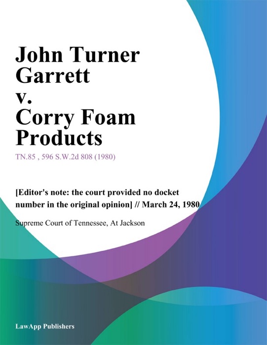 John Turner Garrett v. Corry Foam Products