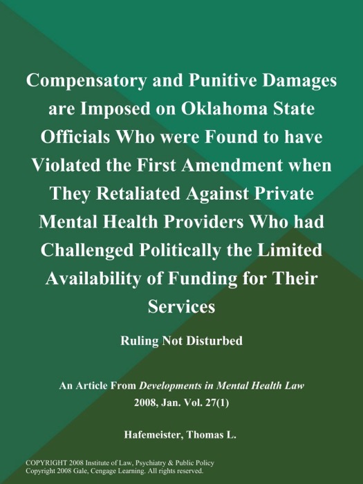 Compensatory and Punitive Damages are Imposed on Oklahoma State Officials Who were Found to have Violated the First Amendment when They Retaliated Against Private Mental Health Providers Who had Challenged Politically the Limited Availability of Funding for Their Services; Ruling Not Disturbed