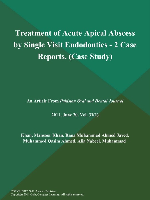 Treatment of Acute Apical Abscess by Single Visit Endodontics - 2 Case Reports (Case Study)