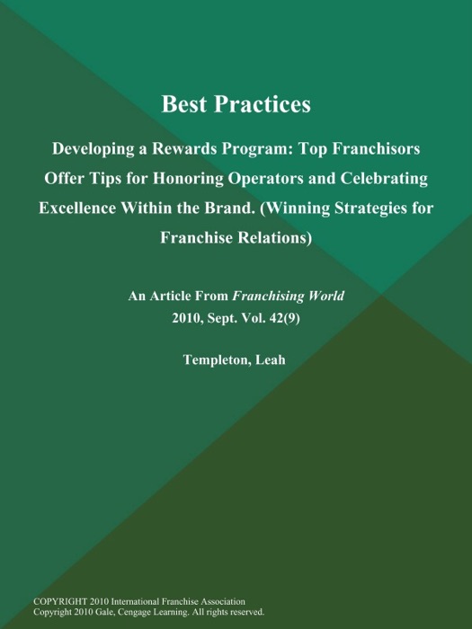 Best Practices: Developing a Rewards Program: Top Franchisors Offer Tips for Honoring Operators and Celebrating Excellence Within the Brand (Winning Strategies for Franchise Relations)