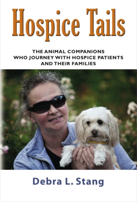 HOSPICE TAILS: The Animal Companions Who Journey With Hospice Patients And Their Families