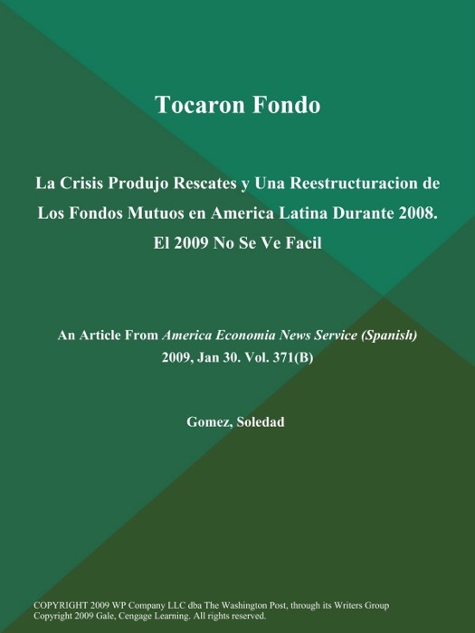 Tocaron Fondo: La Crisis Produjo Rescates y Una Reestructuracion de Los Fondos Mutuos en America Latina Durante 2008. El 2009 No Se Ve Facil