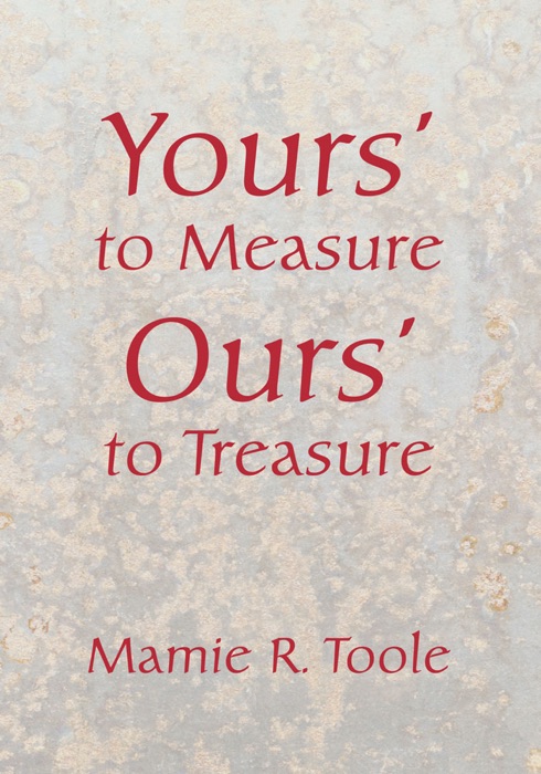 Your's To Measure Our's To Treasure