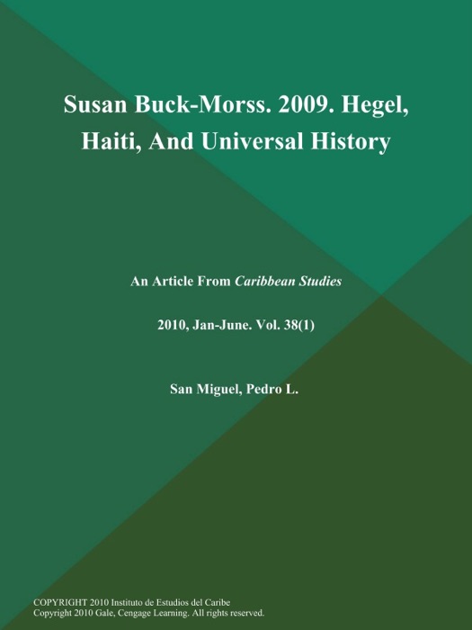 Susan Buck-Morss. 2009. Hegel, Haiti, And Universal History