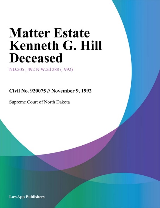Matter Estate Kenneth G. Hill Deceased