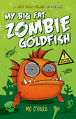 My Big Fat Zombie Goldfish - Mo O'Hara