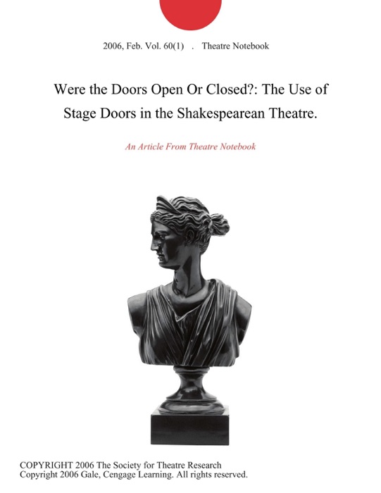 Were the Doors Open Or Closed?: The Use of Stage Doors in the Shakespearean Theatre.