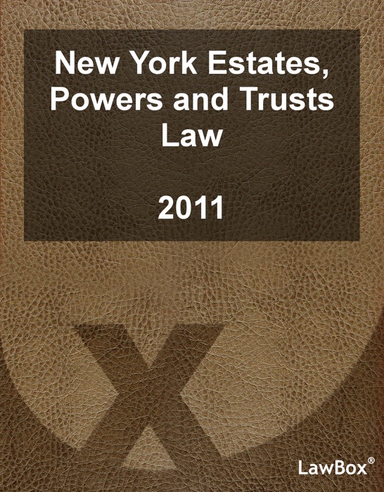 New York Estates, Powers and Trusts Law 2011