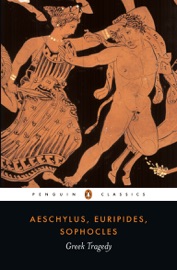 Greek Tragedy - Aeschylus, Euripides & Sophocles