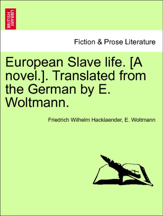 European Slave life. [A novel.]. Translated from the German by E. Woltmann. Vol. III.