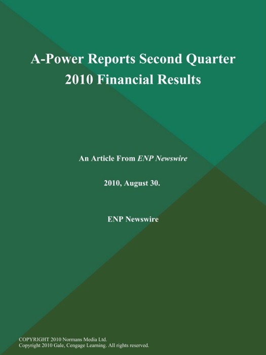 A-Power Reports Second Quarter 2010 Financial Results