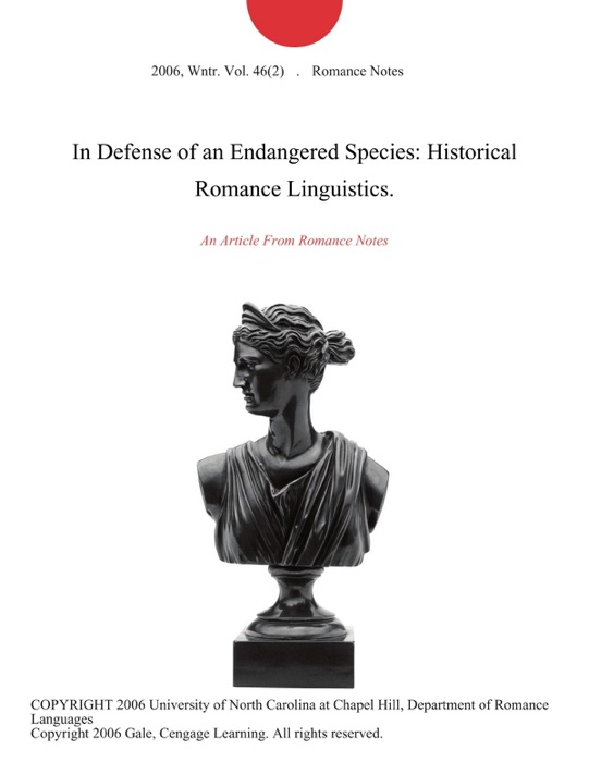 In Defense of an Endangered Species: Historical Romance Linguistics.