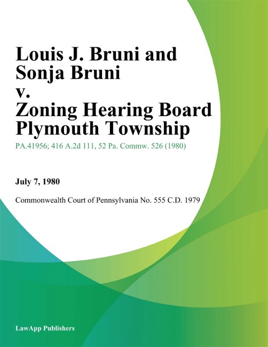 Louis J. Bruni and Sonja Bruni v. Zoning Hearing Board Plymouth Township
