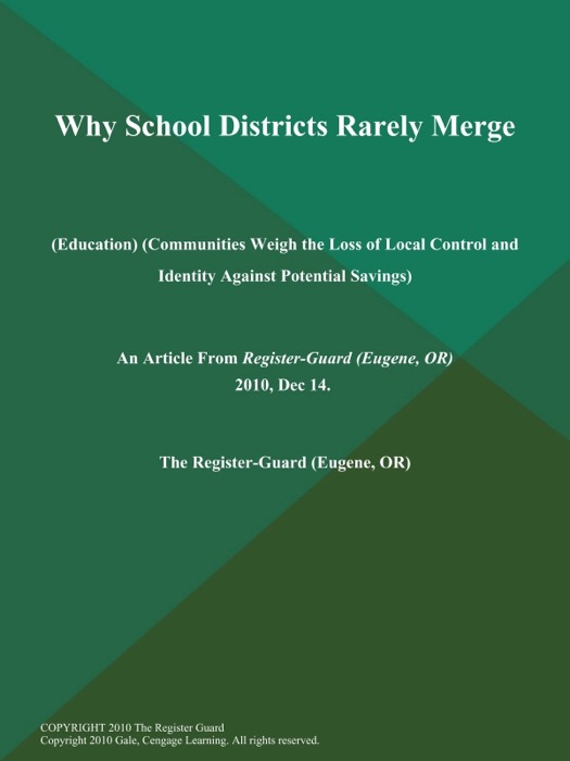 Why School Districts Rarely Merge (Education) (Communities Weigh the Loss of Local Control and Identity Against Potential Savings)