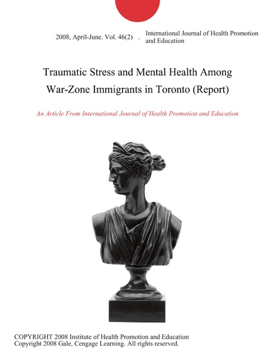 Traumatic Stress and Mental Health Among War-Zone Immigrants in Toronto (Report)