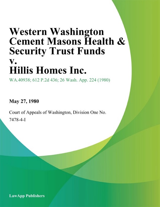 Western Washington Cement Masons Health & Security Trust Funds v. Hillis Homes Inc.