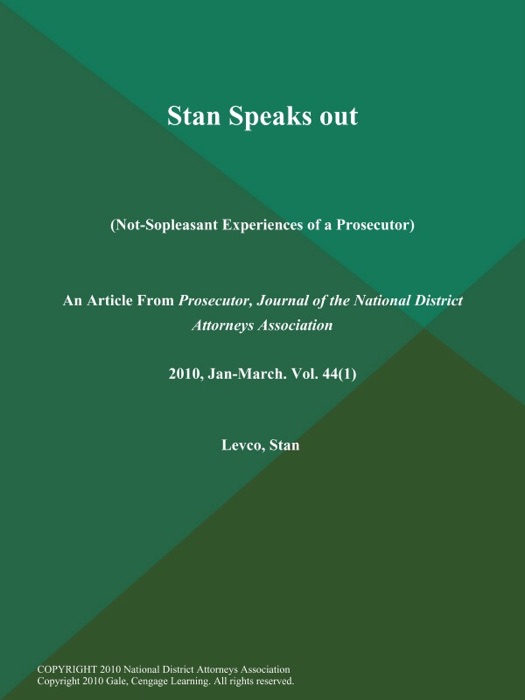 Stan Speaks out (Not-Sopleasant Experiences of a Prosecutor)