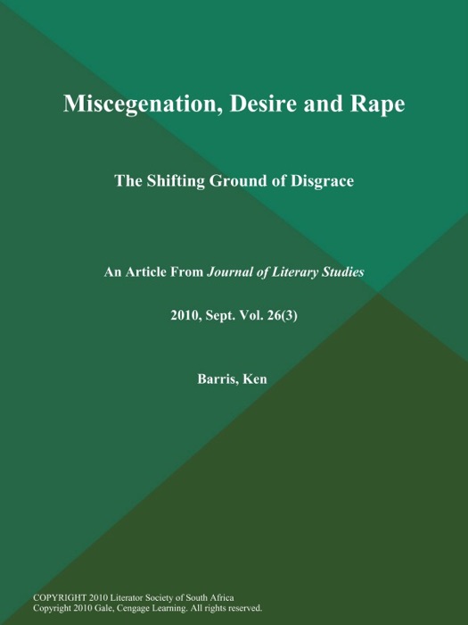 Miscegenation, Desire and Rape: The Shifting Ground of Disgrace