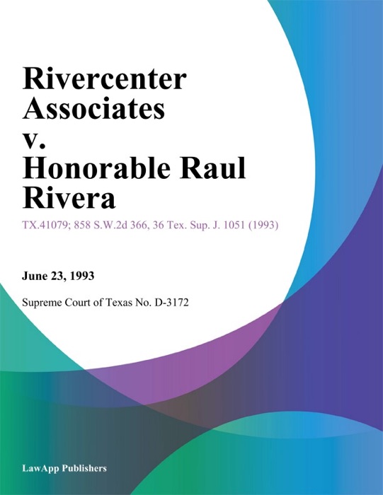 Rivercenter Associates v. Honorable Raul Rivera