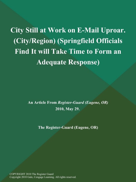 City Still at Work on E-Mail Uproar (City/Region) (Springfield Officials Find It will Take Time to Form an Adequate Response)