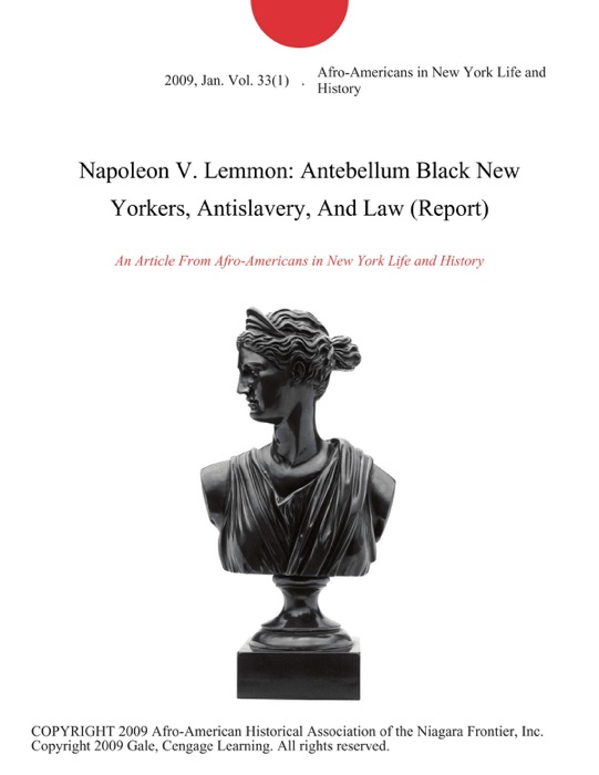 Napoleon V. Lemmon: Antebellum Black New Yorkers, Antislavery, And Law (Report)