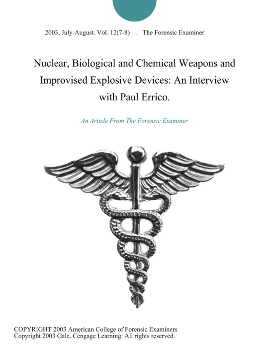 Nuclear, Biological and Chemical Weapons and Improvised Explosive Devices: An Interview with Paul Errico.