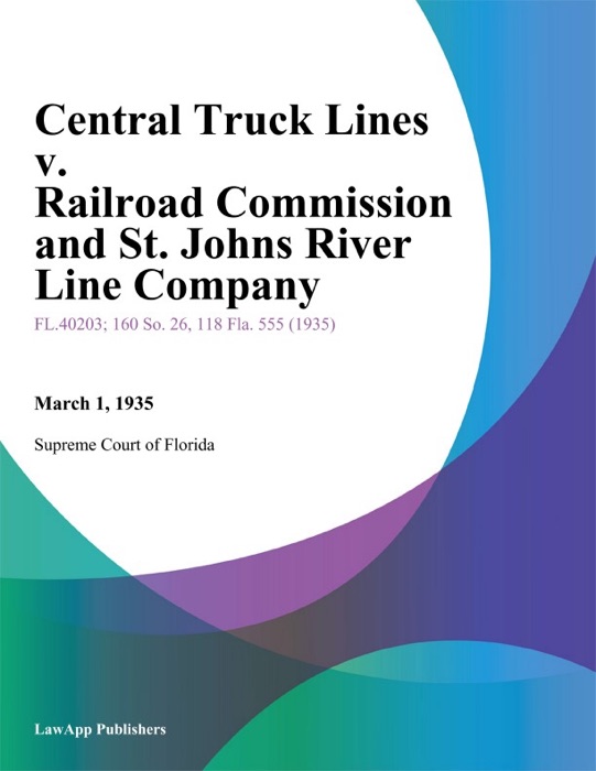 Central Truck Lines v. Railroad Commission and St. Johns River Line Company