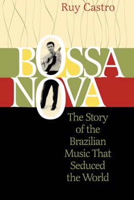 Capa do livro Bossa Nova: The Story of the Brazilian Music That Seduced the World de Ruy Castro