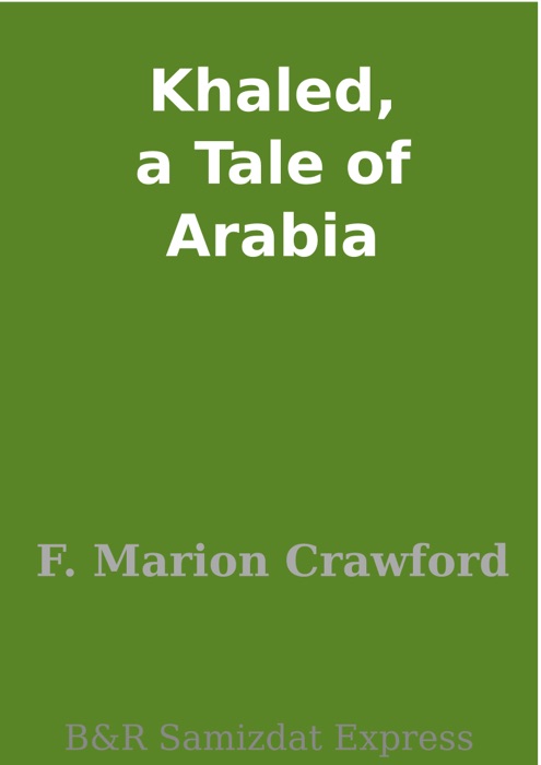 Khaled, a Tale of Arabia