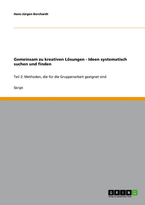 Gemeinsam zu kreativen Lösungen - Ideen systematisch suchen und finden