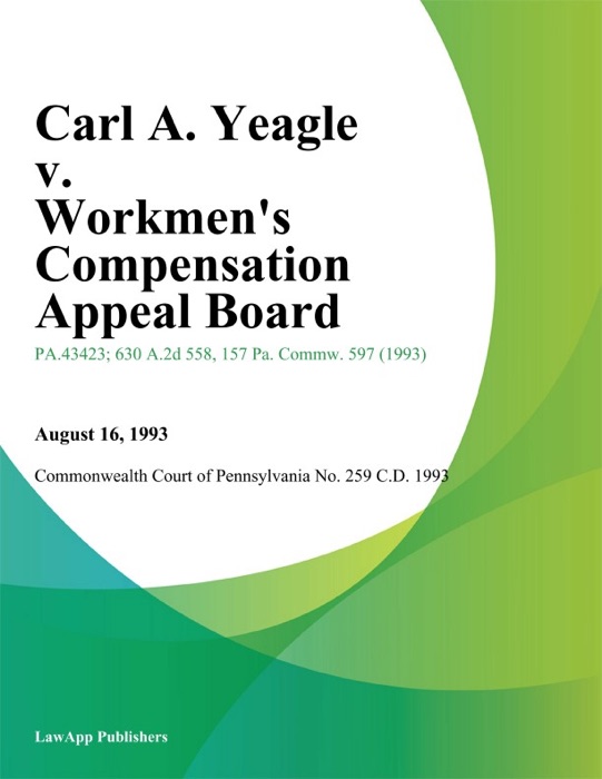 Carl A. Yeagle v. Workmens Compensation Appeal Board (Stone Container Corporation & Self-Insurers Service)