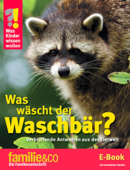 Was Kinder wissen wollen – Was wäscht der Waschbär? - Ulrike Berger