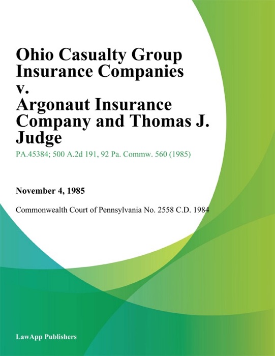 Ohio Casualty Group Insurance Companies v. Argonaut Insurance Company and Thomas J. Judge