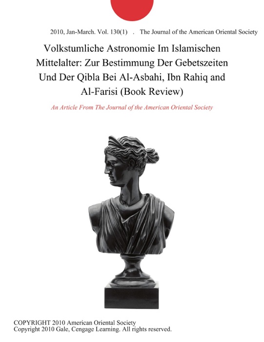 Volkstumliche Astronomie Im Islamischen Mittelalter: Zur Bestimmung Der Gebetszeiten Und Der Qibla Bei Al-Asbahi, Ibn Rahiq and Al-Farisi (Book Review)