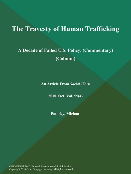 The Travesty of Human Trafficking: A Decade of Failed U.S. Policy (Commentary) (Column)