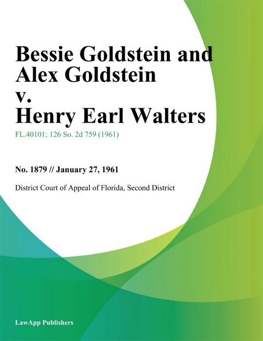 Bessie Goldstein and Alex Goldstein v. Henry Earl Walters