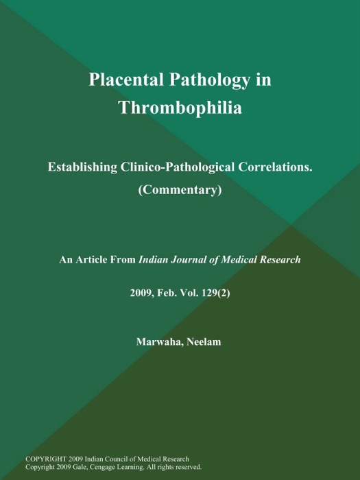 Placental Pathology in Thrombophilia: Establishing Clinico-Pathological Correlations (Commentary)