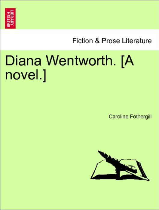 Diana Wentworth. [A novel.] VOL. III