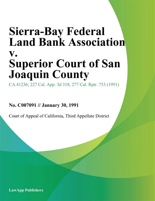 Sierra-Bay Federal Land Bank Association V. Superior Court Of San Joaquin County