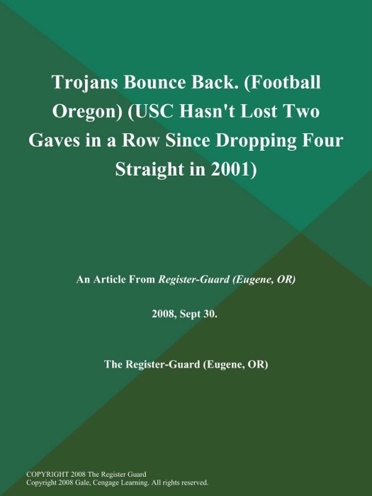 Trojans Bounce Back (Football Oregon) (USC Hasn't Lost Two Gaves in a Row Since Dropping Four Straight in 2001)