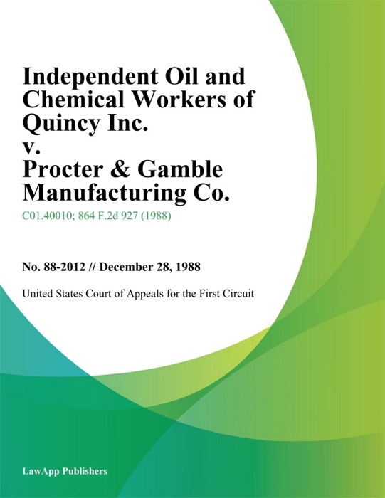 Independent Oil and Chemical Workers of Quincy Inc. v. Procter & Gamble Manufacturing Co.