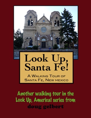 A Walking Tour of Santa Fe, New Mexico