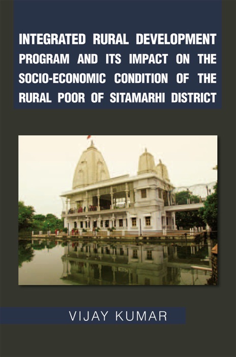 Integrated Rural Development Program And Its Impact On The Socio-Economic Condition Of The Rural Poor Of Sitamarhi District