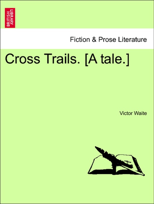Cross Trails. [A tale.]