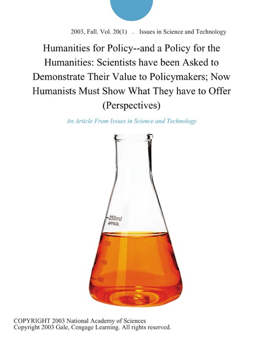 Humanities for Policy--and a Policy for the Humanities: Scientists have been Asked to Demonstrate Their Value to Policymakers; Now Humanists Must Show What They have to Offer (Perspectives)