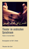Theater im arabischen Sprachraum / Theatre in the Arab World - Rolf C. Hemke