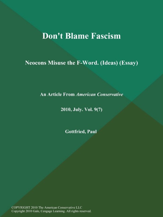 Don't Blame Fascism: Neocons Misuse the F-Word (Ideas) (Essay)