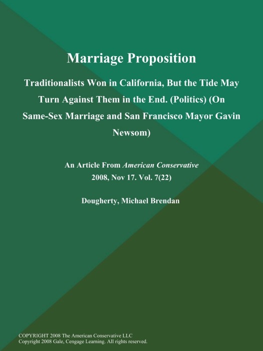 Marriage Proposition: Traditionalists Won in California, But the Tide May Turn Against Them in the End (Politics) (On Same-Sex Marriage and San Francisco Mayor Gavin Newsom)