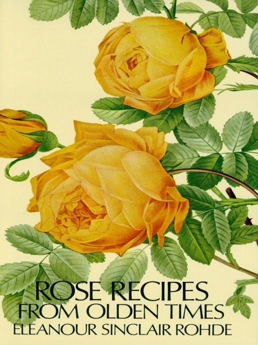 Rose Recipes from Olden Times